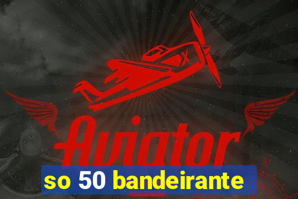 so 50 bandeirante